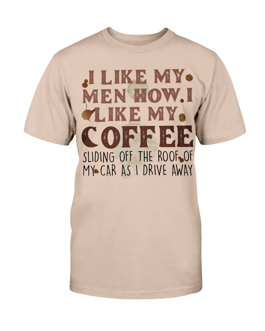 I Like My Men How I Like My Coffee Bella + Canvas Unisex T-Shirt